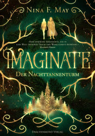 Title: Imaginate: Der Nachttannenturm, Author: Nina F. May