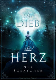 Title: Der Dieb ohne Herz, Author: Ney Sceatcher