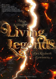 Title: Living Legends: Des Räubers Gewissen, Author: Maja Köllinger