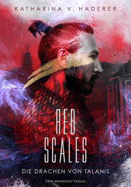 Title: Red Scales: Die Drachen von Talanis, Author: Katharina V. Haderer