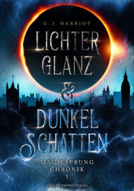 Title: Lichterglanz & Dunkelschatten: Magiesprung Chronik 1, Author: C. I. Harriot