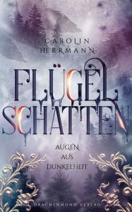 Title: Flügelschatten: Augen aus Dunkelheit, Author: Carolin Herrmann
