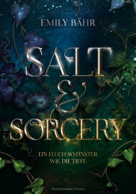 Title: Salt & Sorcery: Ein Fluch so finster wie die Tiefe, Author: Emily Bähr