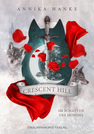Title: Crescent Hill: Im Schatten des Mondes, Author: Annika Hanke