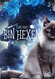 Title: Bin hexen: Wünscht mir Glück, Author: Liane Mars