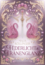Download free online audiobooks Federlicht & Tränenglanz: Märchenhafte Fantasy für alle 9783959918626 in English by Maja Köllinger