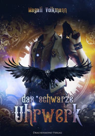 Title: Das schwarze Uhrwerk, Author: Magali Volkmann