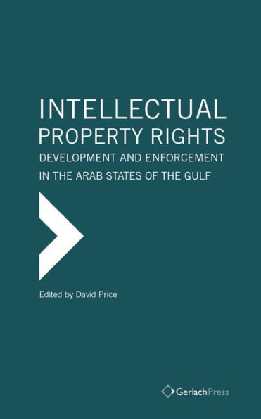 Intellectual Property Rights: Development and Enforcement in the Arab States of the Gulf