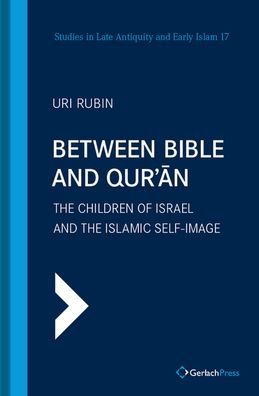 Between Bible and Qur'an: The Children of Israel and the Islamic Self-Image