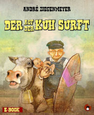 Title: Der auf der Kuh surft, Author: André Ziegenmeyer