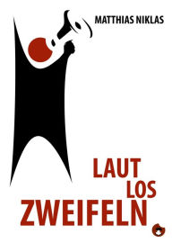 Title: Laut Los Zweifeln, Author: Matthias Niklas