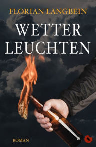 Title: Wetterleuchten: Roman, Author: Florian Langbein