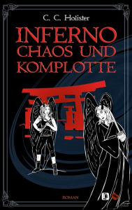 Title: Inferno, Chaos und Komplotte: Roman, Author: C.C. Holister