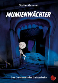 Title: Mumienwächter: Das Geheimnis der alten Geisterbahn, Author: Stefan Gemmel