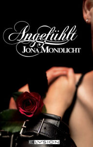 Title: Angefühlt, Author: Jona Mondlicht