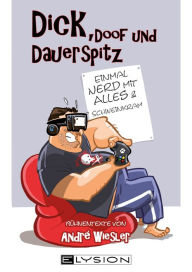Title: Dick, doof und dauerspitz, Author: Andre Wiesler