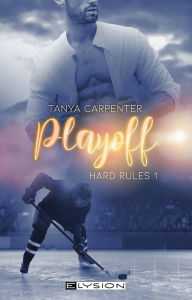 Title: Playoff: Hard Rules 1, Author: Tanya Carpenter