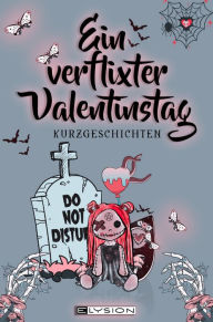 Title: Ein verflixter Valentinstag: Kurzgeschichten, Author: Julia Dankers