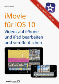 Title: iMovie für iOS 10 - Videos auf iPhone und iPad, Author: Daniel Mandl