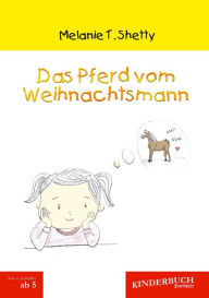 Title: Das Pferd vom Weihnachtsmann, Author: Melanie T. Shetty