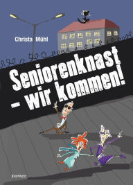 Title: Seniorenknast - wir kommen!: Die Alte, Author: Christa Mühl