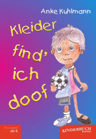 Title: Kleider find' ich doof, Author: Anke Kuhlmann