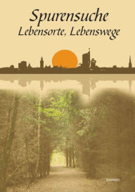 Title: Spurensuche, Lebensorte, Lebenswege: Lebensgeschichten von Autorinnen der Gruppe 
