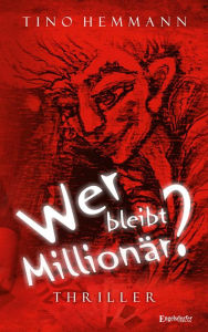 Title: Wer bleibt Millionär?: Thriller, Author: Tino Hemmann