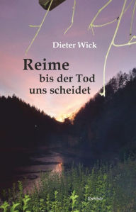 Title: Reime bis der Tod uns scheidet, Author: Dieter Wick