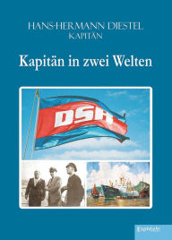 Title: Kapitän in zwei Welten, Author: Hans-Hermann Diestel