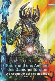 Title: Knurr und das Amulett des Dämonenfürsten: Die Abenteuer der Koboldbande Band 6), Author: Jork Steffen Negelen