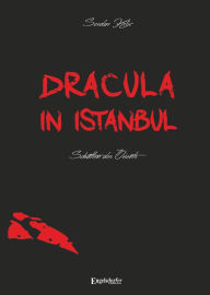 Title: Dracula in Istanbul: Schatten des Orients, Author: Serdar Kilic