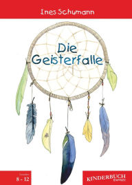 Title: Die Geisterfalle: Ein Kinderbuch, Author: Ines Schumann