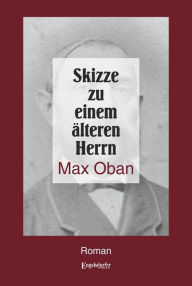 Title: Skizze zu einem älteren Herrn, Author: Max Oban