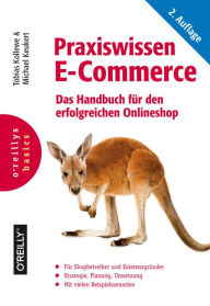 Title: Praxiswissen E-Commerce: Das Handbuch für den erfolgreichen Onlineshop, Author: Tobias Kollewe