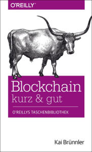 Title: Blockchain kurz & gut, Author: Kai Brünnler