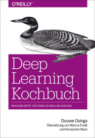 Title: Deep Learning Kochbuch: Praxisrezepte für einen schnellen Einstieg, Author: Douwe Osinga