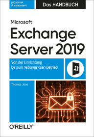 Title: Microsoft Exchange Server 2019 - Das Handbuch: Von der Einrichtung bis zum reibungslosen Betrieb, Author: Thomas Joos