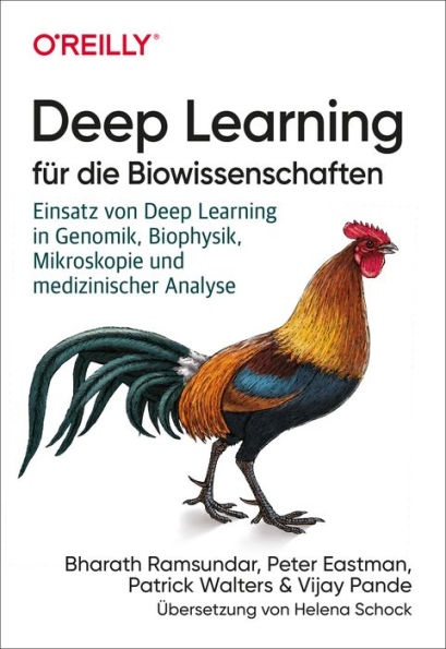 Deep Learning für die Biowissenschaften: Einsatz von Deep Learning in Genomik, Biophysik, Mikroskopie und medizinischer Analyse