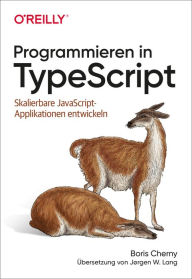 Title: Programmieren in TypeScript: Skalierbare JavaScript-Applikationen entwickeln, Author: Boris Cherny