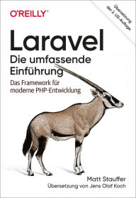 Title: Laravel - Die umfassende Einführung: Das Framework für moderne PHP-Entwicklung, Author: Matt Stauffer