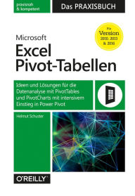 Title: Microsoft Excel Pivot-Tabellen - Das Praxisbuch: Ideen und Lösungen für die Datenanalyse mit PivotTables und PivotCharts sowie intensivem Einstieg in Power Pivotfür Version 2013, 2016, 2019 & 365, Author: Helmut Schuster