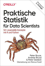 Title: Praktische Statistik für Data Scientists: 50+ essenzielle Konzepte mit R und Python, Author: Peter Bruce