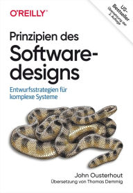 Title: Prinzipien des Softwaredesigns: Entwurfsstrategien für komplexe Systeme, Author: John Ousterhout