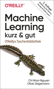 Title: Machine Learning - kurz & gut: Eine Einführung mit Python, Pandas und Scikit-Learn, Author: Chi Nhan Nguyen