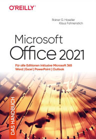 Title: Microsoft Office 2021 - Das Handbuch: Fu?r alle Editionen inklusive Microsoft 365 - Word, Excel, PowerPoint, Outlook, Author: Rainer G. Haselier