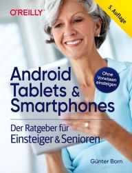 Title: Android Tablets & Smartphones: Der Ratgeber für Einsteiger & Senioren, Author: Günter Born