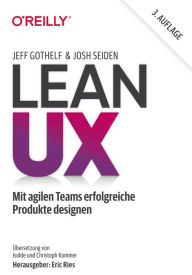Title: Lean UX: Mit agilen Teams erfolgreiche Produkte designen, Author: Jeff Gothelf
