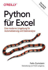 Title: Python für Excel: Eine moderne Umgebung für Automatisierung und Datenanalyse, Author: Felix Zumstein