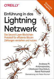 Title: Einführung in das Lightning Netzwerk: Das Second-Layer-Blockchain-Protokoll für effiziente Bitcoin-Zahlungen verstehen und nutzen, Author: Andreas M. Antonopoulos